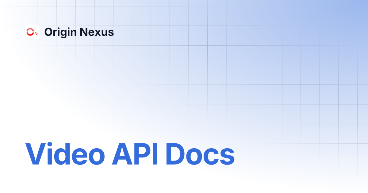 Video API Docs | Origin Nexus